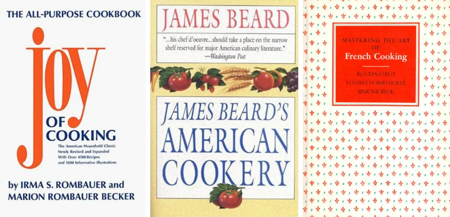 Joy of Cooking, James Beard, Mastering the Art of French Cooking, Julia Child