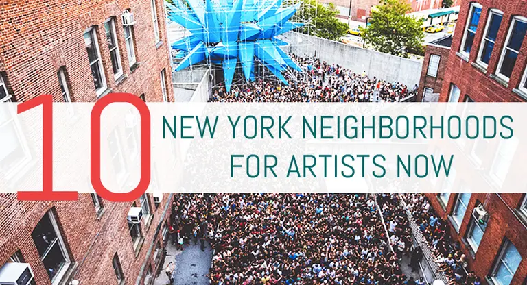 10 New York Neighborhoods for Artists Now