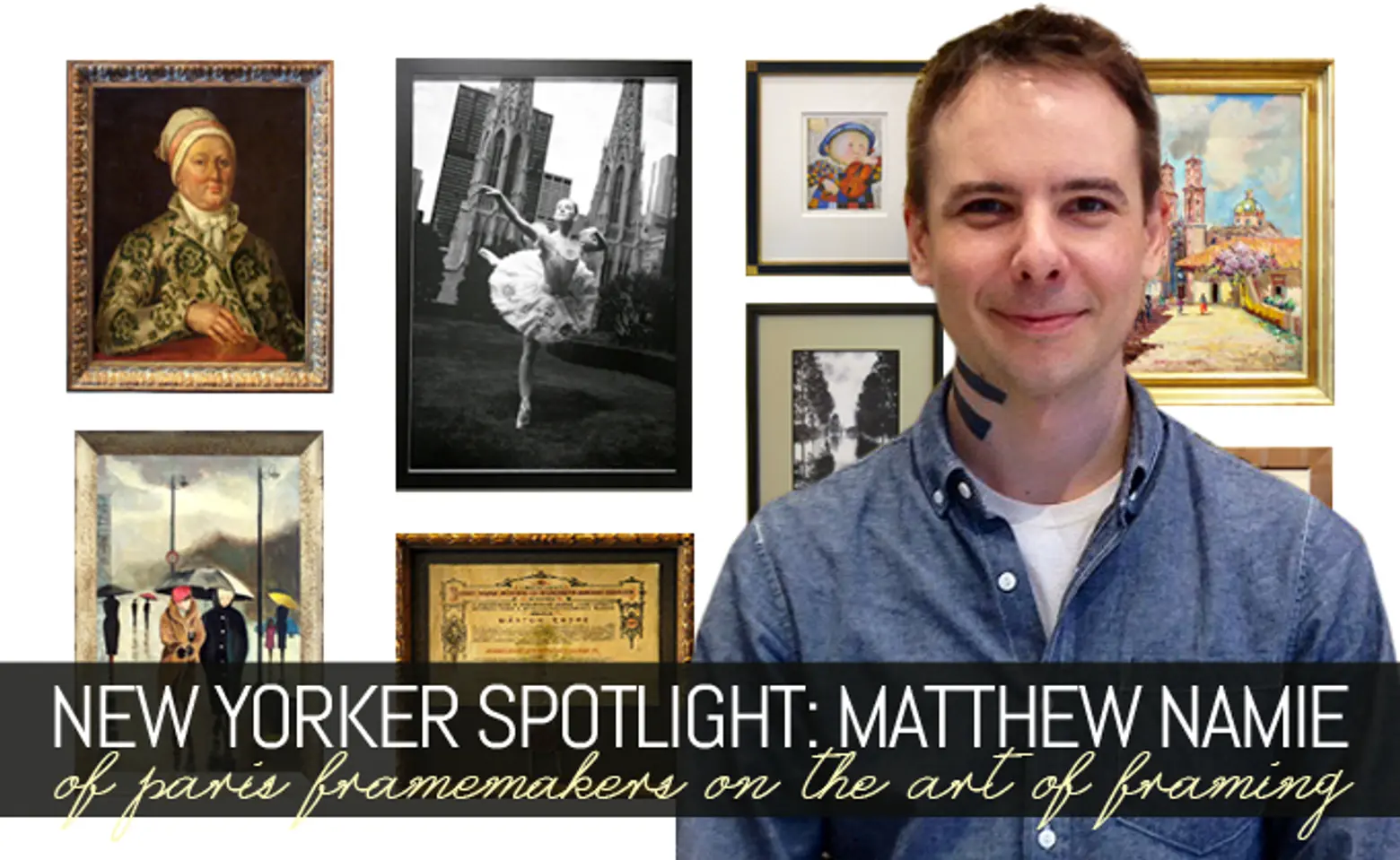 New Yorker Spotlight: Matthew Namie of Paris Framemakers on the Art of Framing