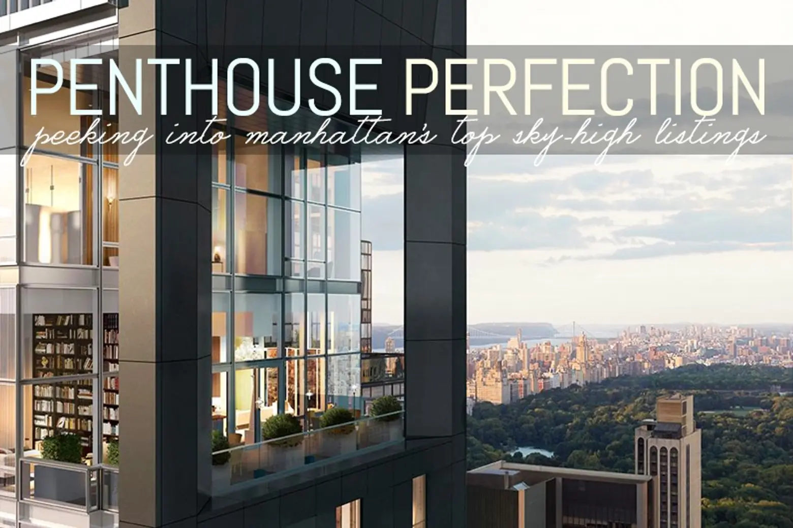 Penthouse Perfection: Peeking into Manhattan’s Top Sky-High Listings