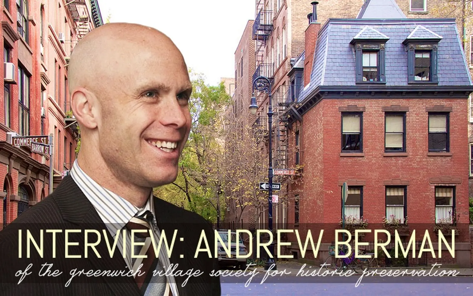 INTERVIEW: Andrew Berman, Executive Director of the Greenwich Village Society for Historic Preservation