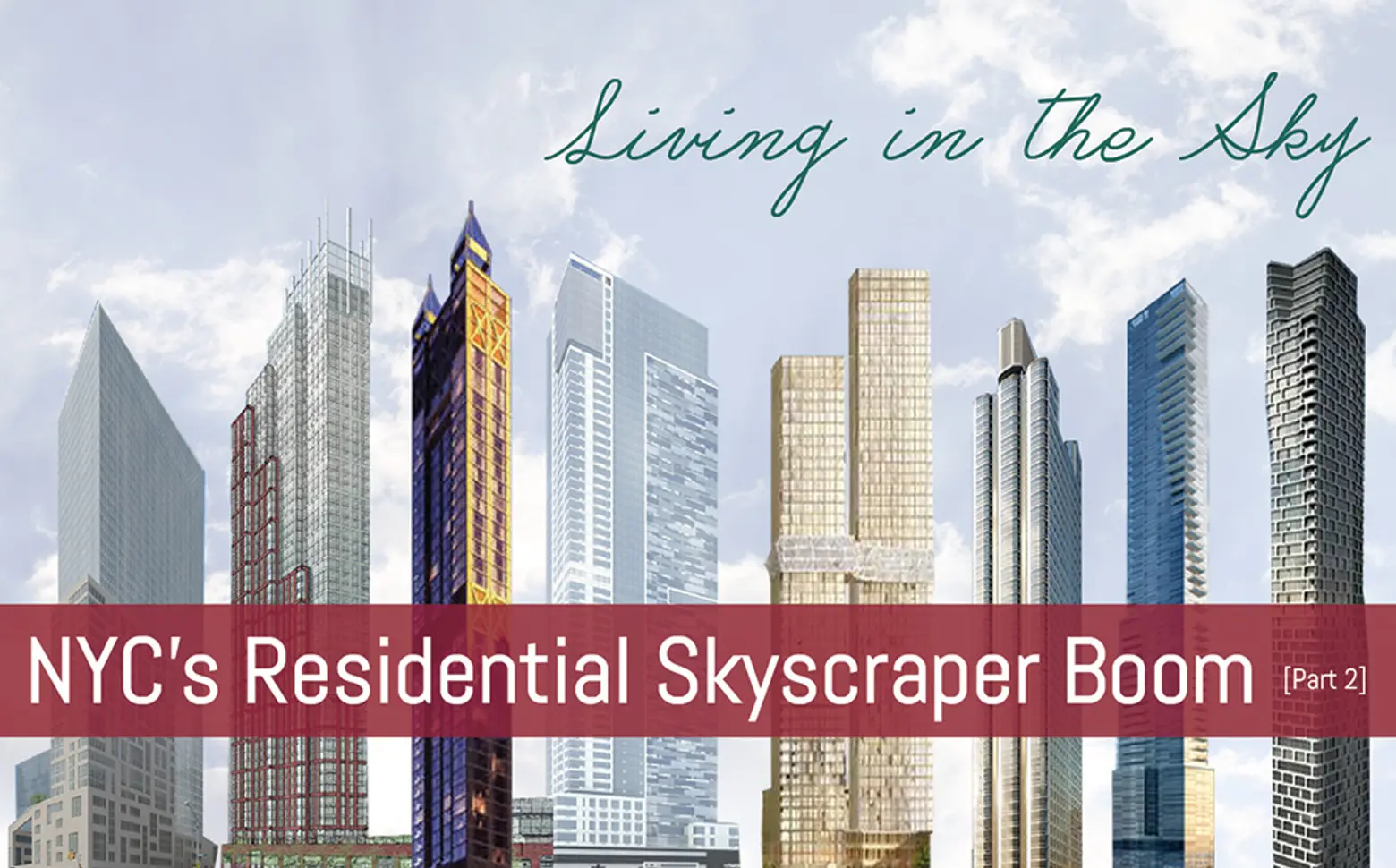 <b>New York City’s Residential Skyscraper Boom: Living in the Sky Part II</b>