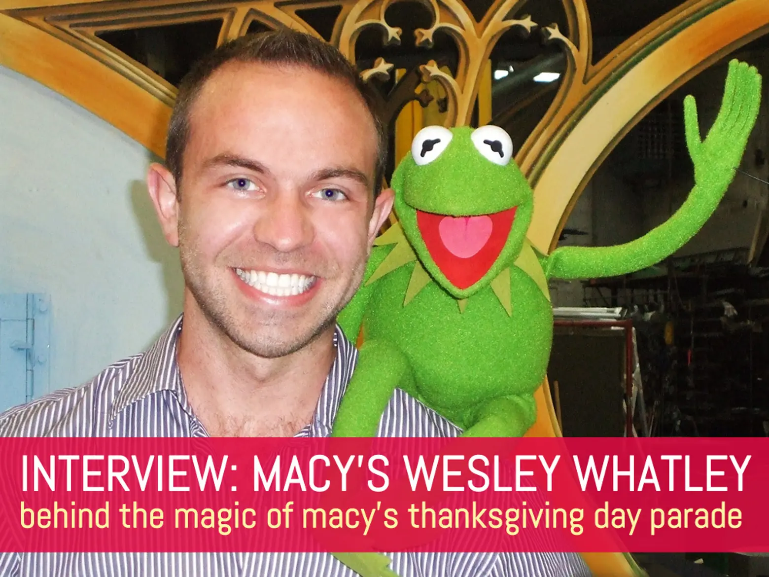 New Yorker Spotlight: Behind the Magic of Macy’s Thanksgiving Day Parade with Creative Director Wesley Whatley