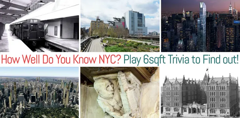 QUIZ: Play 6sqft Trivia to Test Your Knowledge of NYC History, Architecture, and Real Estate