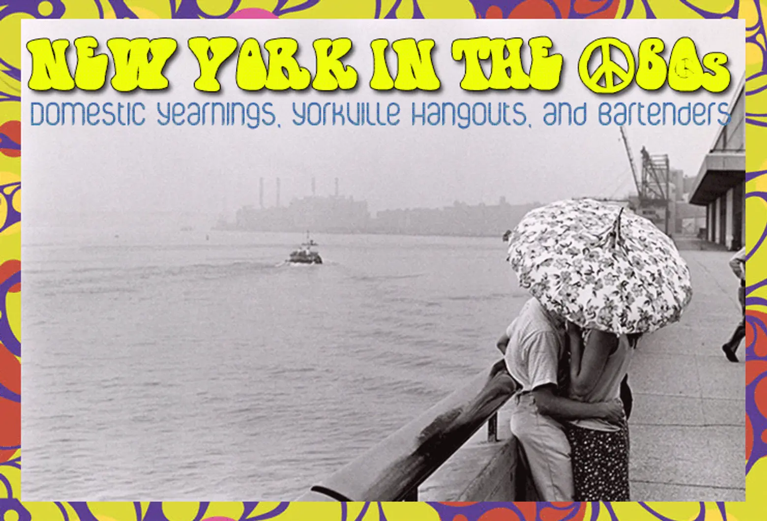 New York in the ’60s: Domestic Yearnings, Yorkville Hangouts and Bartenders