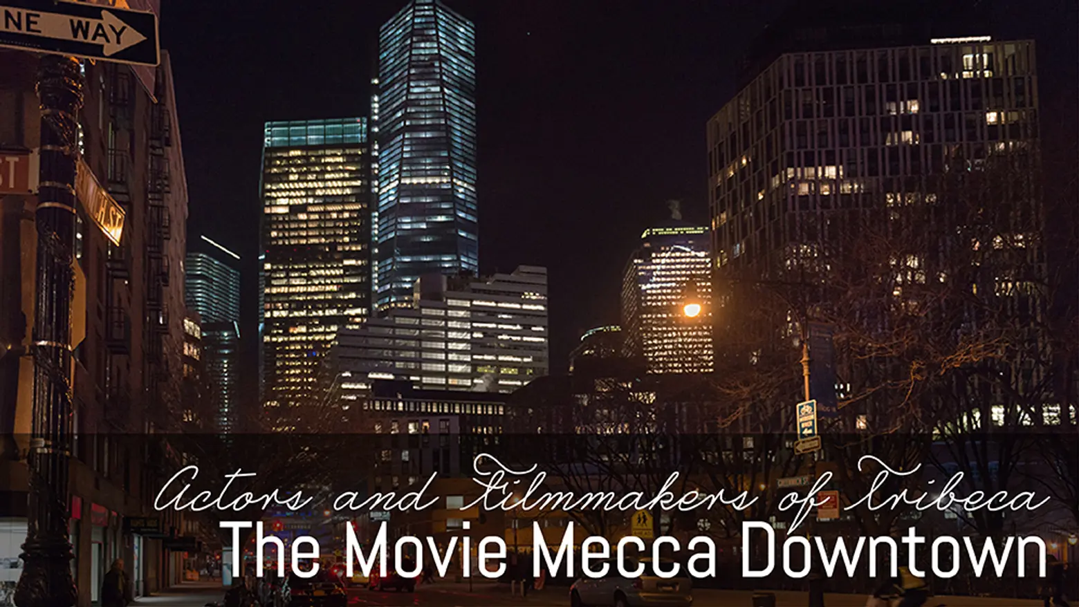 Actors and Filmmakers of Tribeca: The Movie Mecca Downtown