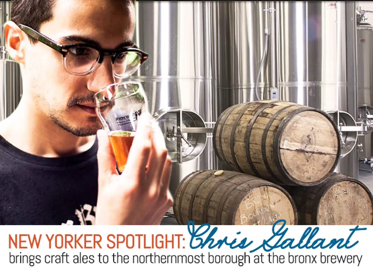 New Yorker Spotlight: Chris Gallant of the Bronx Brewery Brings Craft Ales to the Boogie Down