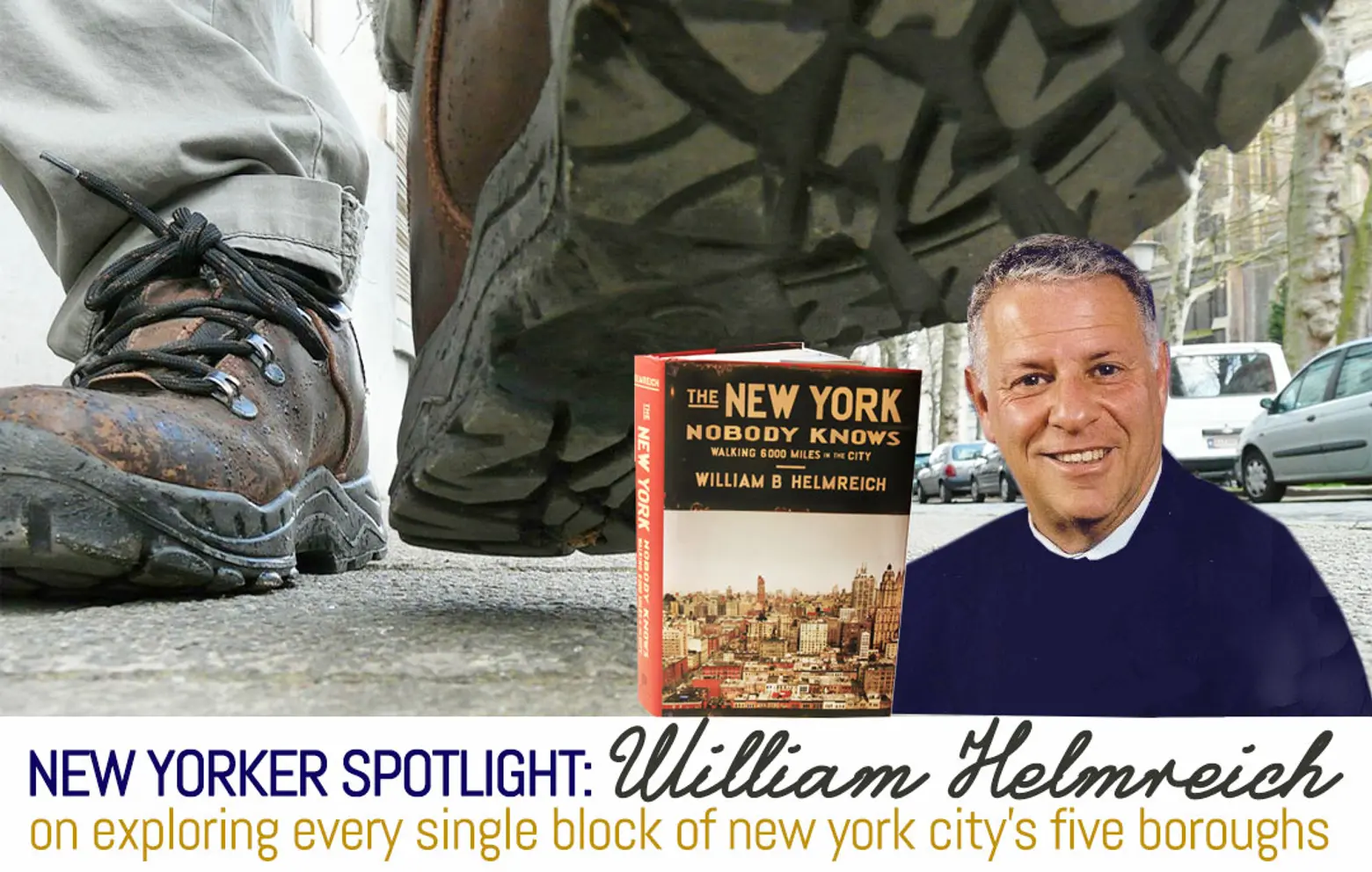 New Yorker Spotlight: William Helmreich Went on the Ultimate 6,000-Mile Walking Tour of NYC