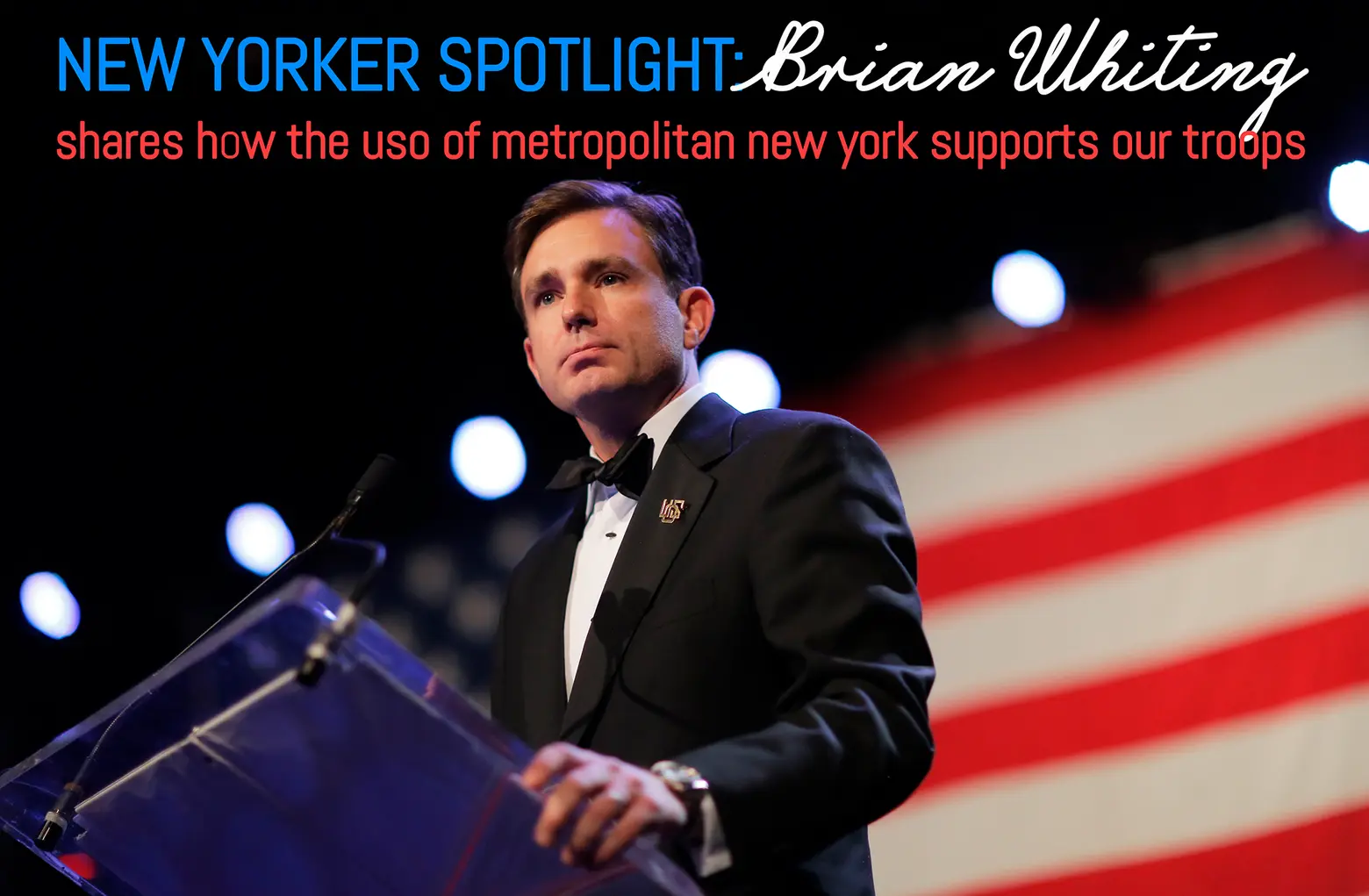 Spotlight: Brian Whiting Shares How the USO of Metropolitan New York Supports Our Troops