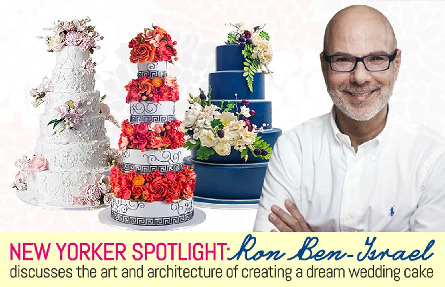 Spotlight: Ron Ben-Israel on the Art and Architecture of Creating a Wedding Cake