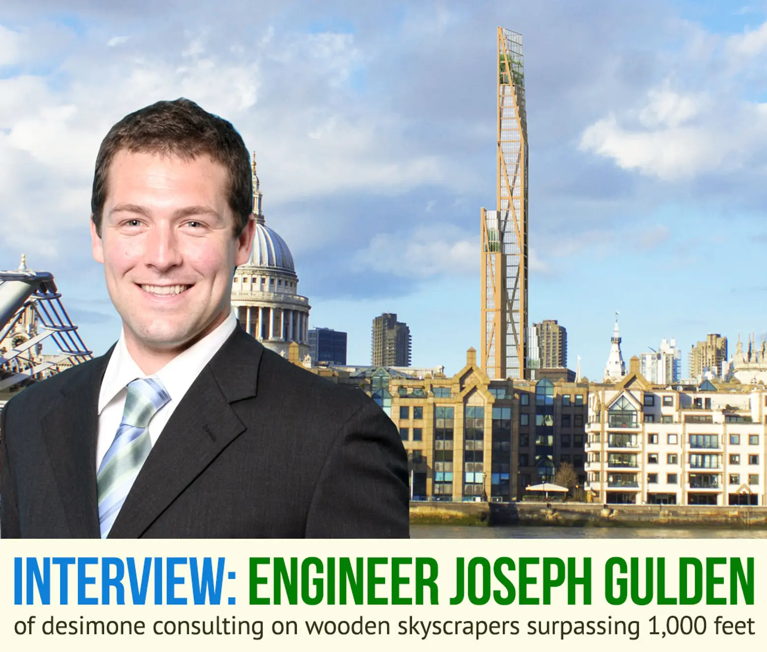 Interview: Engineer Joseph Gulden Discusses Wooden Skyscrapers Surpassing 1,000 Feet