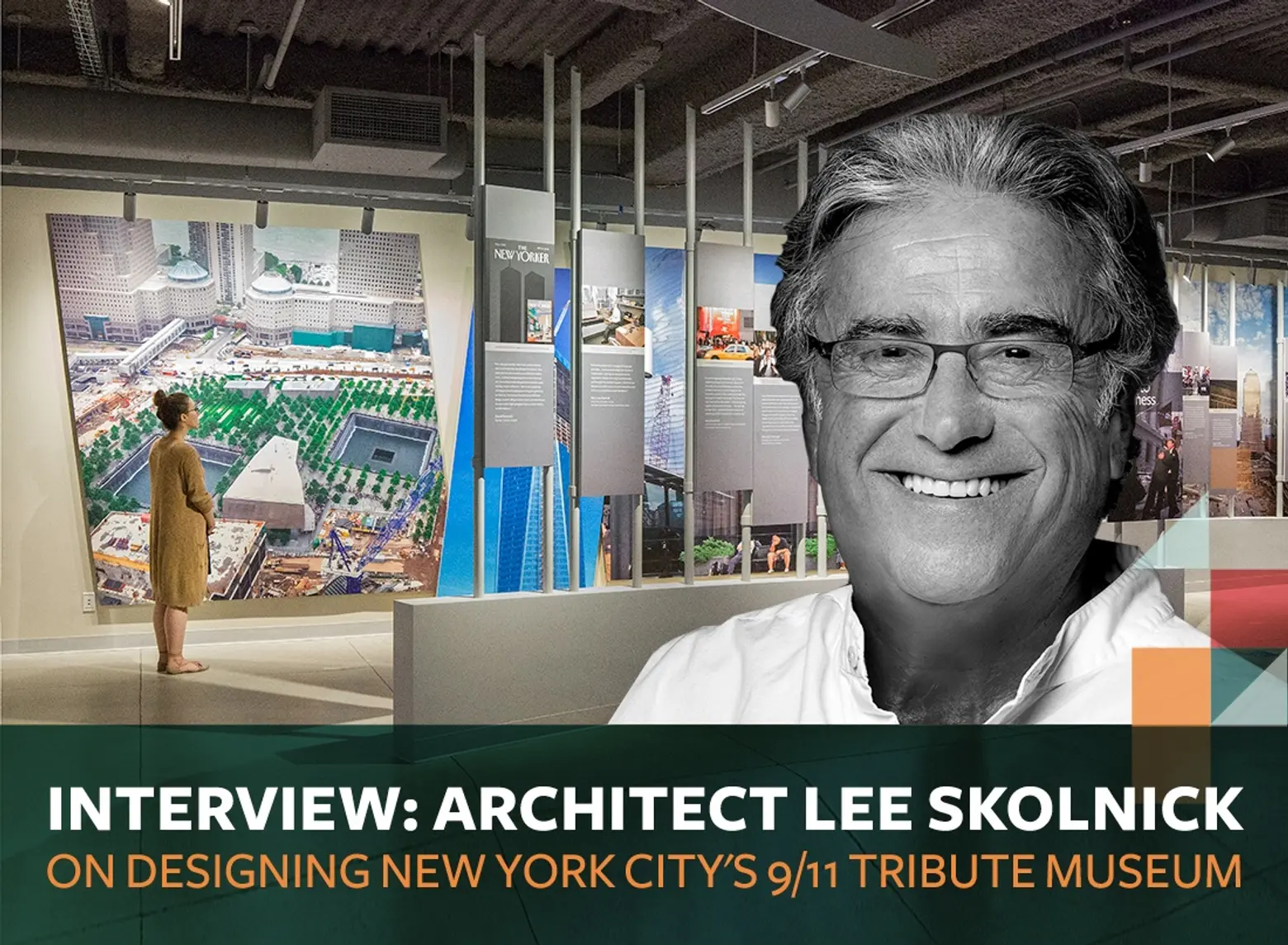 INTERVIEW: Architect Lee H. Skolnick on designing New York City’s 9/11 Tribute Museum