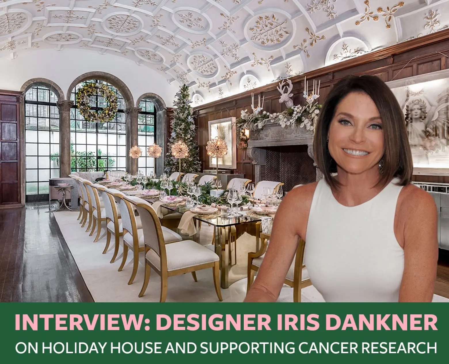 INTERVIEW: Holiday House founder Iris Dankner supports cancer research through interior design