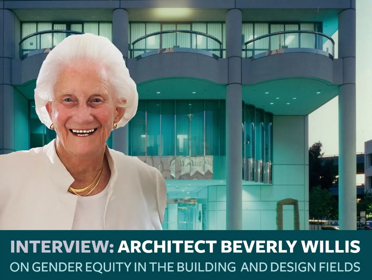 INTERVIEW: Legendary architect Beverly Willis on gender equity in the building and design industry